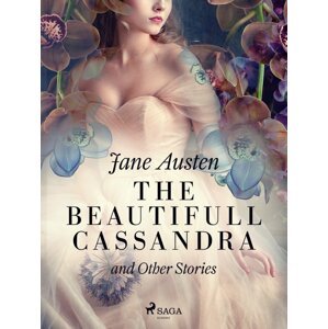 The Beautifull Cassandra and Other Stories -  Jane Austen
