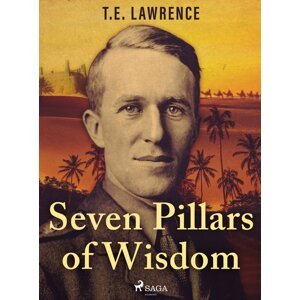 Seven Pillars of Wisdom -  T.E. Lawrence