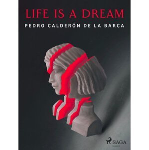Life Is a Dream -  Pedro Calderón de la Barca