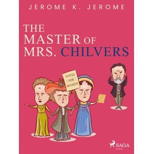 The Master of Mrs. Chilvers -  Jerome Klapka Jerome