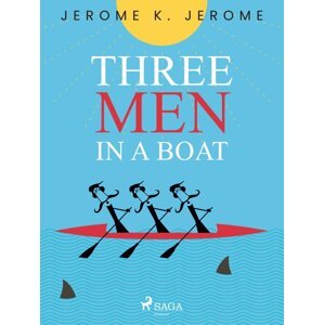 Three Men in a Boat -  Jerome Klapka Jerome