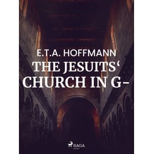 The Jesuits‘ Church in G- -  E.T.A. Hoffmann