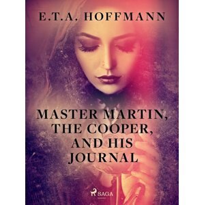 Master Martin, The Cooper, and His Journal -  E.T.A. Hoffmann