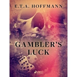 Gambler’s Luck -  E.T.A. Hoffmann