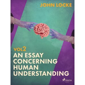 An Essay Concerning Human Understanding. Volume Two -  John Locke