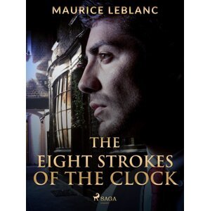 The Eight Strokes of the Clock -  Maurice Leblanc