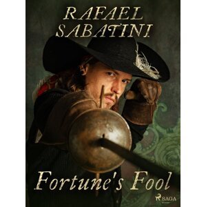 Fortune's Fool -  Rafael Sabatini