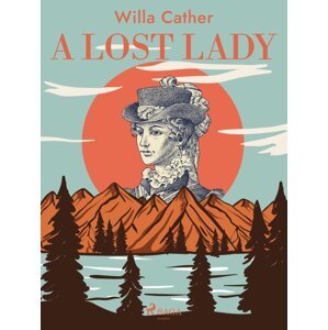 A Lost Lady -  Willa Cather
