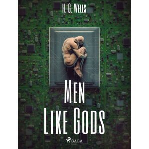 Men Like Gods -  H. G. Wells
