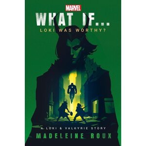 What If... Loki Was Worthy? -  Madeleine Roux