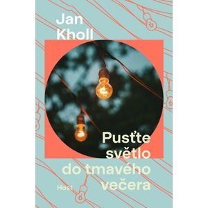 Pusťte světlo do tmavého večera -  Jan Kholl