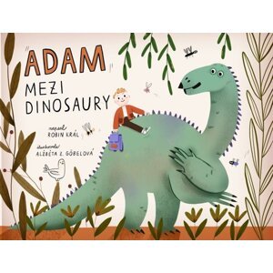 Adam mezi dinosaury -  Robin Král