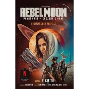 Rebel Moon Zrozená z ohně -  V. Castro