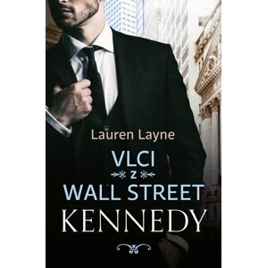 Vlci z Wall Street Kennedy -  Lauren Layne