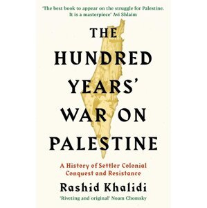 The Hundred Years' War on Palestine -  Rashid I. Khalidi