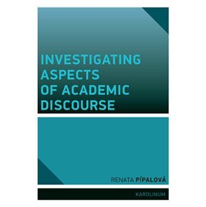 Investigating Aspects of Academic Discourse -  Renata Pípalová