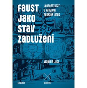 Faust jako stav zadlužení -  Jiří Just