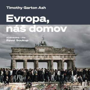Evropa, náš domov: Od vylodění v Normandii po válku na Ukrajině -  Timothy Garton Ash