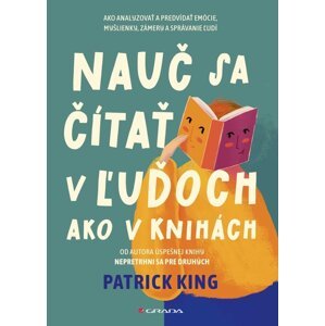 Nauč sa čítať v ľuďoch ako v knihách -  Patrick King