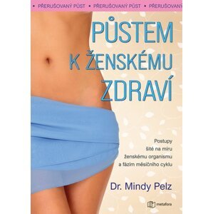 Půstem k ženskému zdraví -  Mindy Pelzová