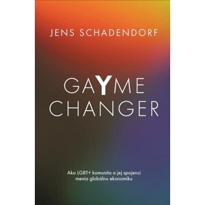 GaYme Changer Ako LGBT+ komunita a jej spojenci menia globálnu ekonomiku -  Jens Schadendorf