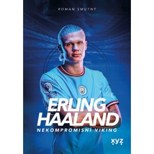 Erling Haaland: nekompromisní Viking -  Mgr. Aleš Smutný