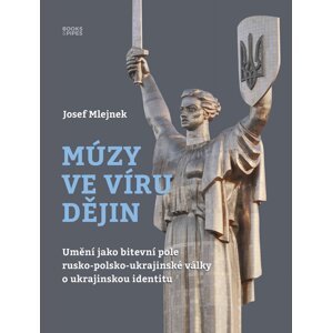 Múzy ve víru dějin -  Josef Mlejnek