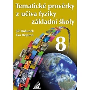 Tematické prověrky z učiva fyziky ZŠ pro 8.roč -  J. Bohuněk