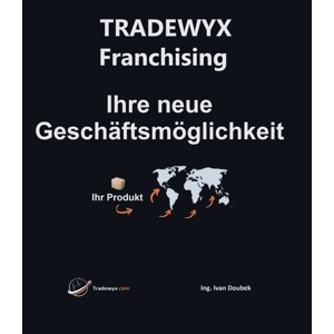 TRADEWYX – Franchising - Ihre neue Geschäftsmöglichkeit -  Ivan Doubek