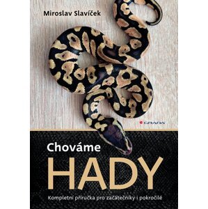 Chováme hady -  Miroslav Slavíček