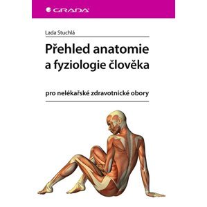 Přehled anatomie a fyziologie člověka -  Lada Stuchlá