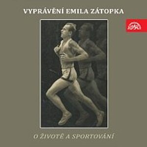 Vyprávění Emila Zátopka o životě a sportování -  neuveden