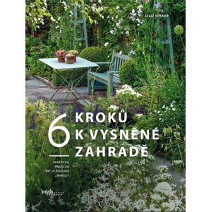 6 kroků k vysněné zahradě -  Lilli Straub