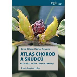 Atlas chorob a škůdců okrasných rostlin, ovoce a zeleniny -  Autor Neuveden