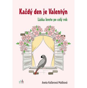 Každý den je Valentýn -  Mašková Aneta Kollerová