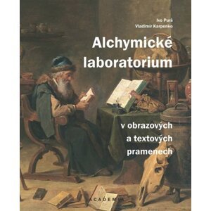 Alchymické laboratorium v obrazových a textových pramenech -  Prof. RNDr. Vladimír Karpenko CSc.