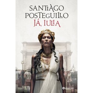 Já, Iulia -  Santiago Posteguillo