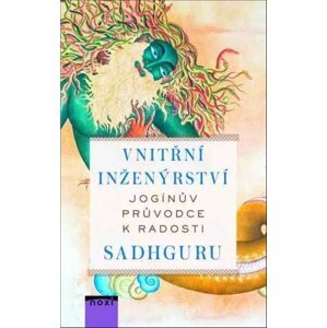 Vnitřní inženýrství Jogínův průvodce k radosti -  Sadhguru