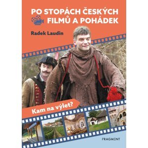 Po stopách českých filmů a pohádek -  Radek Laudin