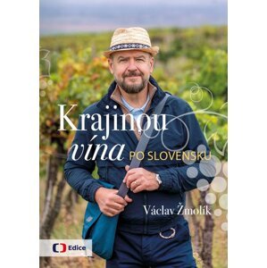 Krajinou vína po Slovensku -  Václav Žmolík