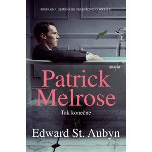 Patrick Melrose: Tak konečne -  Edward St Aubyn