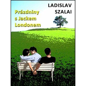 Prázdniny s Jackem Londonem -  Ladislav Szalai