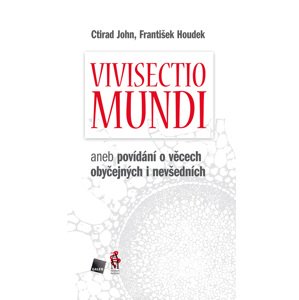 Vivisectio mundi -  prof. MUDr. Ctirad John