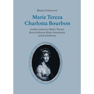 Marie Tereza Charlotta Bourbon -  Blanka Doktorová