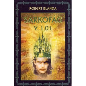 Sarkofág V. 1.01 -  Robert Blanda