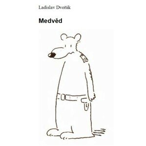 Medvěd -  Ladislav Dvořák