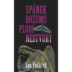 Spánek rozumu plodí nestvůry -  Jan Poláček