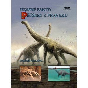 Úžasné fakty: Príšery z praveku -  Dušan Valent