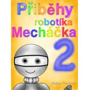 Příběhy robotíka Mecháčka 2 -  Helena Vrecková