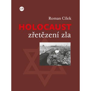 Holocaust – zřetězení zla -  Roman Cílek